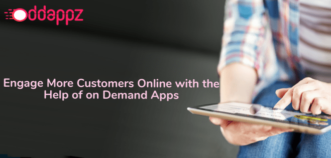 Engage More Customers Online with the Help of on Demand Apps.png